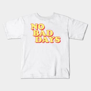 No Bad Days Kids T-Shirt